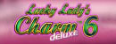 Lucky Lady's Charm Deluxe 6